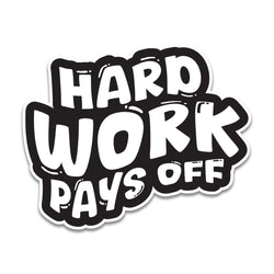 Hard Work Pays Off Sticker