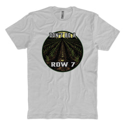 Don't be A Row 7 T-Shirt