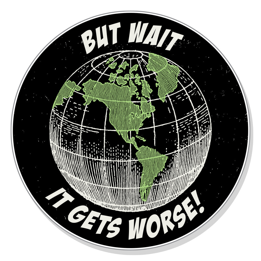 It Gets Worse Sticker