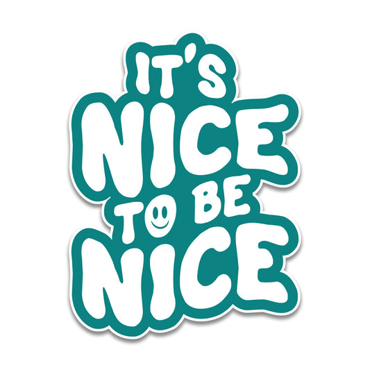 It's Nice To Be Nice Sticker