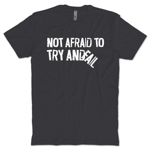 Not Afraid To Try T-shirt